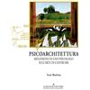 Gangemi Editore Psicoarchitettura. Riflessioni di uno psicologo sull'arte di costruire