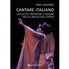 Rugginenti Editore Cantare italiano. Vocalità, prosodia e dizione della lingua dell'Opera Sara Gamarro