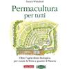 Terra Nuova Edizioni Permacultura per tutti. Oltre l'agricoltura biologica, per curare la Terra e guarire il pianeta