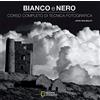 White Star Publishers Bianco e nero. Corso completo di tecnica fotografica