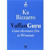 Tlon Vaffanguru. Come diventare zen in 90 minuti