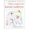 Edizioni Mediterranee Il libro completo del karate wadoryu