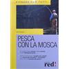 Red Edizioni Pesca con la mosca. Ediz. illustrata