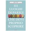 Emons Edizioni 111 luoghi di Parigi che devi proprio scoprire