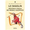Xenia Lo Shaolin. Mistero e magia dei monaci guerrieri