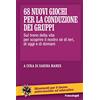 FrancoAngeli 68 nuovi giochi per la conduzione dei gruppi. Sul treno della vita per scoprire il nostro sé di ieri, di oggi e di domani