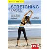 Red Edizioni Stretching facile. Esercizi di base spiegati passo per passo