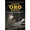 Mursia Caccia all'oro nazista: Dai lingotti della Banca d'Italia ai beni degli ebrei: indagine sui tesori scomparsi