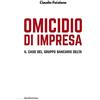 Rubbettino Omicidio d'impresa. Il caso del Gruppo Bancario Delta: 1