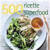 Il Castello 500 ricette superfood