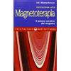 Edizioni Mediterranee Iniziazione alla magnetoterapia. Il potere curativo del magnete