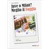BRADIPOLIBRI Juve o Milan? Meglio il Foggia