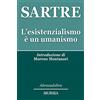 Mursia L'esistenzialismo è un umanismo: Introduzione di Moreno Montanari