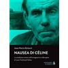 Passaggio al Bosco Nausea di Céline. La condizione umana nell'immaginario e nelle opere di Louis-Ferdinand Céline