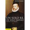 Il Mulino Un solo re, un solo impero. Filippo II di Spagna