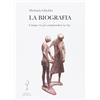 Arte dell'Io La biografia. Cinque vie per comprendere la vita