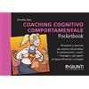 Giunti Psychometrics Coaching cognitivo-comportamentale. Strumenti e tecniche per aiutare nel processo di cambiamento i coach, i manager e gli esperti di apprendimento e sviluppo