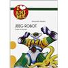 I LOVE ANIME Jeeg Robot. Cuore & acciaio. Ediz. illustrata