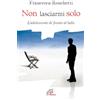 Paoline Editoriale Libri Non lasciarmi solo. L'adolescente di fronte al lutto