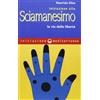 Edizioni Mediterranee Iniziazione allo sciamanesimo. La via della libertà