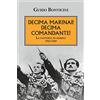 Mursia Decima Marinai! Decima Comandante!: La fanteria di marina. 1943-1945