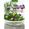 Terra Nuova Edizioni Piante spontanee in cucina. Come riconoscere, raccogliere e utilizzare a scopo alimentare le erbe selvatiche più comuni. Ediz. illustrata