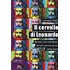 Sironi Il cervello di Leonardo. Ritratto non ortodosso del più grande genio della storia