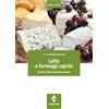 EDAGRICOLE Latte e formaggi caprini. Tecniche delle produzioni casearie