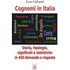 Società Editrice Romana Cognomi in Italia. Storie, tipologie, significati e statistiche in 450 domande e risposte