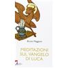 BIBBIA PER TE Meditazioni sul Vangelo di Luca