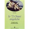 Edizioni Mediterranee Le settantadue chiavi angeliche per aprire le porte del paradiso interiore