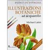 Il Castello Illustrazioni botaniche ad acquarello. Ediz. illustrata