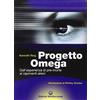 Edizioni Mediterranee Progetto Omega. Dall'esperienza di pre-morte ai rapimenti alieni