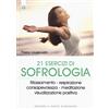 IL PUNTO D'INCONTRO 21 esercizi di sofrologia. Rilassamento, respirazione, consapevolezza, meditazione, visualizzazione positiva