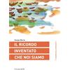 Guaraldi Il ricordo inventato che noi siamo