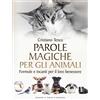 IL PUNTO D'INCONTRO Parole magiche per gli animali. Formule e incanti per il loro benessere