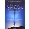 My Life La luce dopo la vita. Un viaggio scientifico nel mondo spirituale
