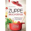 IL PUNTO D'INCONTRO Zuppe bruciagrassi. Dimagrire in 15 giorni con un programma facile ed efficace. 100 ricette veg per tutte le stagioni