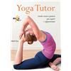Elika Yoga tutor. Guida teorico-pratica per esperti e appassionati