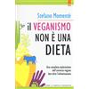 Edizioni Il Punto d'Incontro Il veganismo non è una dieta. Una completa esplorazione ell'universo vegano ben oltre l'alimentazione. Nuova ediz.
