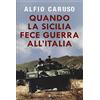 LONGANESI Quando la Sicilia fece guerra all'Italia