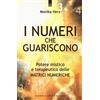 IL PUNTO D'INCONTRO I numeri che guariscono. Potere mistico e terapeutico delle matrici numeriche