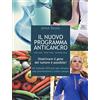 Edizioni Il Punto d'Incontro Il nuovo programma anticancro. Cibo sano. Sport sano. Pensiero sano. Disattivare il gene del tumore! Un metodo efficace per attuare una prevenzione a tutto campo