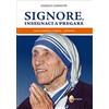 Editrice Shalom Signore, insegnaci a pregare. Senza preghiera si muore... nell'anima