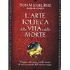 IL PUNTO D'INCONTRO L'arte tolteca della vita e della morte. Viaggio nel cuore e nella mente di uno sciamano del nostro tempo