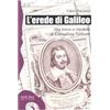 Sironi L'erede di Galileo. Vita breve e mirabile di Evangelista Torricelli
