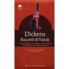 Newton Compton Editori Racconti di Natale: Un canto di Natale-Le campane-Il grillo del focolare-La battaglia della vita-Il patto col fantasma. Ediz. integrale