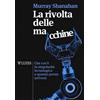 Luiss University Press La rivolta delle macchine. Che cos'è la singolarità tecnologica e quanto presto arriverà