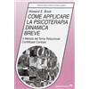 Armando Editore Come applicare la psicoterapia dinamica breve. Il metodo del tema relazionale conflittuale centrale