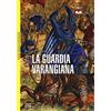 BIBLIOTECA DI ARTE MILITARE. GUERRIERI La guardia Varangiana 988-1453